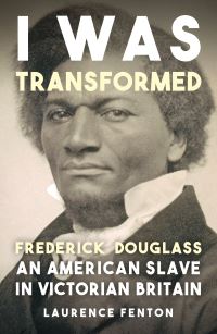 Book Cover for 'I Was Transformed' Frederick Douglass by Laurence Fenton