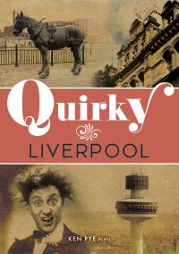 Book Cover for Quirky Liverpool by Ken Pye