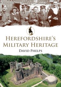 Book Cover for Herefordshire's Military Heritage by David Phelps
