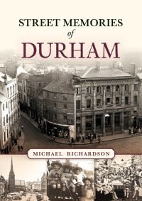 Book Cover for Street Memories of Durham by Michael F Richardson