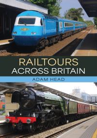 Book Cover for Railtours Across Britain by Adam Head