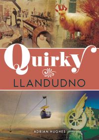 Book Cover for Quirky Llandudno by Adrian Hughes