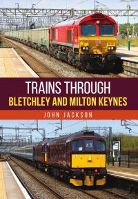 Book Cover for Trains Through Bletchley and Milton Keynes by John Jackson