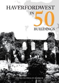 Book Cover for Haverfordwest in 50 Buildings by Patricia Swales Barker