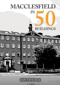 Book Cover for Macclesfield in 50 Buildings by Ian Tatlock