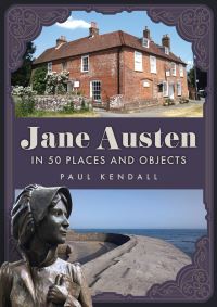 Book Cover for Jane Austen in 50 Places and Objects by Paul Kendall