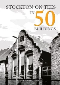 Book Cover for Stockton-on-Tees in 50 Buildings by Colin Wilkinson