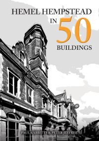 Book Cover for Hemel Hempstead in 50 Buildings by Paul Rabbitts, Peter Jeffree