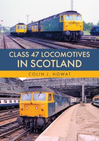 Book Cover for Class 47 Locomotives in Scotland by Colin J Howat