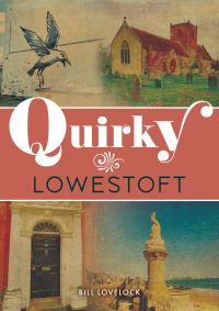 Book Cover for Quirky Lowestoft by Bill Lovelock