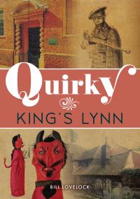 Book Cover for Quirky King's Lynn by Bill Lovelock