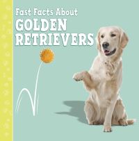 Book Cover for Fast Facts About Golden Retrievers by Marcie Aboff