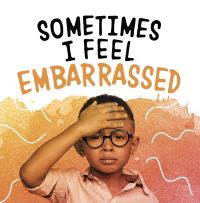 Book Cover for Sometimes I Feel Embarrassed by Jaclyn Jaycox