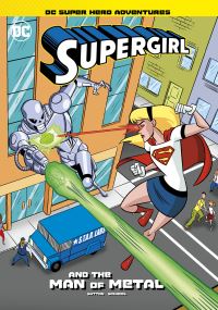 Book Cover for Supergirl and the Man of Metal by Laurie S Sutton, Jerry Siegel, Joe Shuster