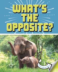 Book Cover for What's the Opposite? by Cari Meister
