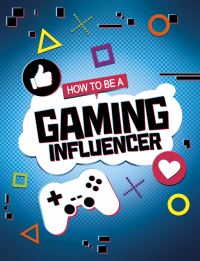 Book Cover for How to Be a Gaming Influencer by Anita Nahta Amin