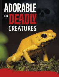 Book Cover for Adorable but Deadly Creatures by Charles Hofer