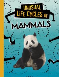 Book Cover for Unusual Life Cycles of Mammals by Jaclyn Jaycox
