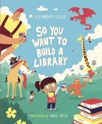 Book Cover for So You Want to Build a Library by Lindsay Leslie