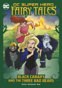 Book Cover for Black Canary and the Three Bad Bears by Laurie S Sutton, Silvana Brys