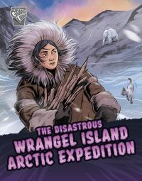 Book Cover for The Disastrous Wrangel Island Arctic Expedition by Katrina M Phillips