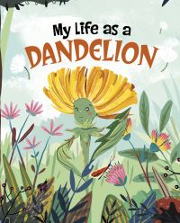 Book Cover for My Life as a Dandelion by John Sazaklis