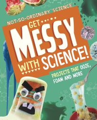 Book Cover for Get Messy With Science! by Elsie Olson
