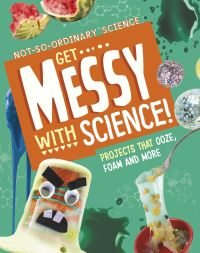 Book Cover for Get Messy With Science! by Elsie Olson