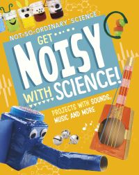 Book Cover for Get Noisy With Science! by Elsie Olson