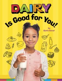 Book Cover for Dairy Is Good for You! by Gloria Koster