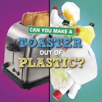 Book Cover for Can You Make a Toaster Out of Plastic? by Susan B Katz