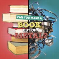Book Cover for Can You Make a Book Out of Metal? by Susan B Katz