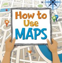 Book Cover for How to Use Maps by Susan Ahmadi Hansen