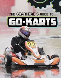 Book Cover for The Gearhead's Guide to Go-Karts by Lisa J Amstutz