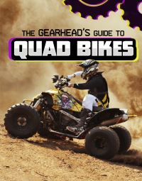 Book Cover for The Gearhead's Guide to Quad Bikes by Lisa J Amstutz