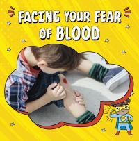 Book Cover for Facing Your Fear of Blood by Heather E Schwartz