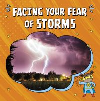 Book Cover for Facing Your Fear of Storms by Heather E Schwartz