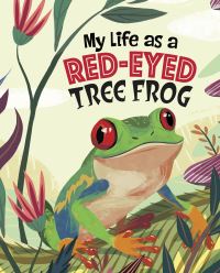 Book Cover for My Life as a Red-Eyed Tree Frog by John Sazaklis