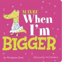 Book Cover for Maybe When I'm Bigger by Christianne C Jones