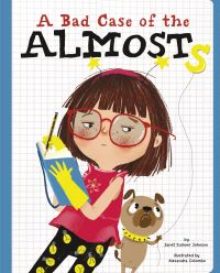 Book Cover for A Bad Case of the Almosts by Janet Sumner Johnson