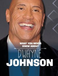 Book Cover for What You Never Knew About Dwayne Johnson by Mari C Schuh