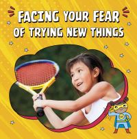 Book Cover for Facing Your Fear of Trying New Things by Mari C Schuh