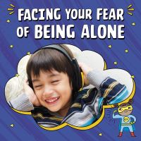 Book Cover for Facing Your Fear of Being Alone by Mari C Schuh