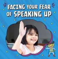 Book Cover for Facing Your Fear of Speaking Up by Mari C Schuh