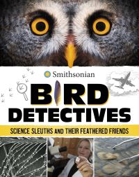 Book Cover for Bird Detectives by Kristine Rivers, Carla J Dove, Smithsonian Institution