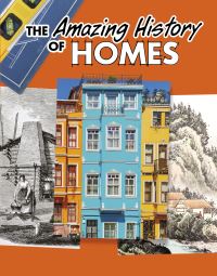 Book Cover for The Amazing History of Homes by Heather Murphy Capps