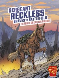 Book Cover for Sergeant Reckless Braves the Battlefield by Bruce Berglund