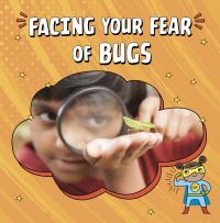 Book Cover for Facing Your Fear of Bugs by Renee Biermann