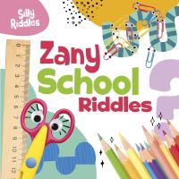 Book Cover for Zany School Riddles by Aaron Sautter