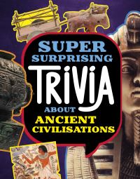 Book Cover for Super Surprising Trivia About Ancient Civilizations by Lisa M Bolt Simons